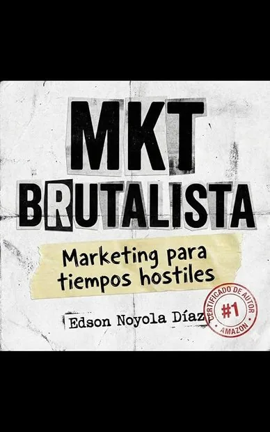 Portada de «MKT Brutalista: marketing para tiempos hostiles», 2026, de Edson Noyola